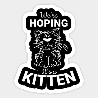 Maternity Cat Lover We'e Hoping It's A Kitten T-shirt Sticker